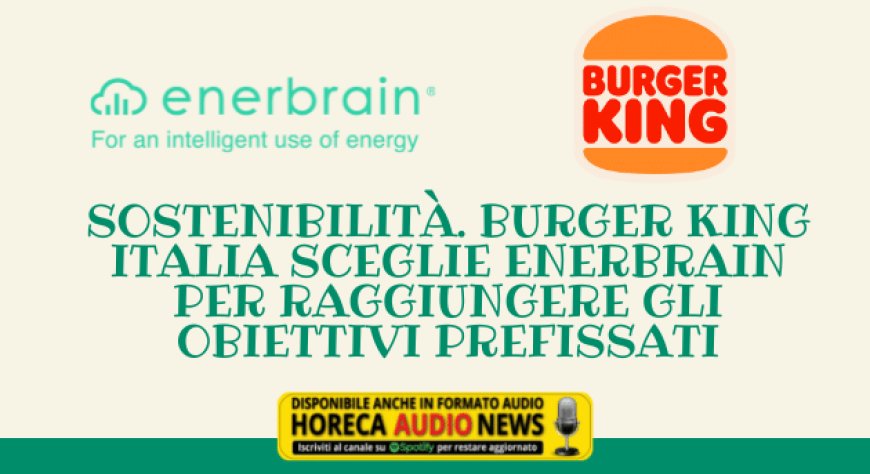 Sostenibilità. Burger King Italia sceglie Enerbrain per raggiungere gli obiettivi prefissati