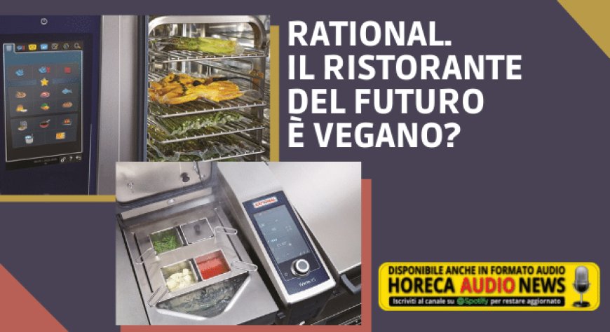Rational. Il ristorante del futuro è vegano?