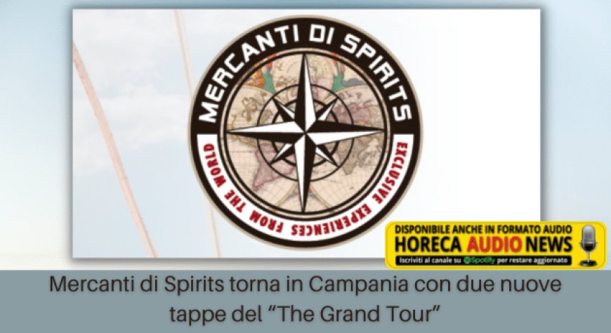 Mercanti di Spirits torna in Campania con due nuove tappe del “The Grand Tour”