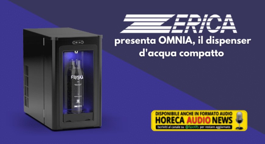 Zerica presenta OMNIA, il dispenser d'acqua compatto