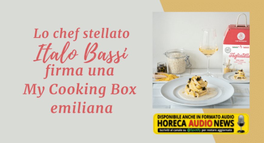 Lo chef stellato Italo Bassi firma una My Cooking Box emiliana
