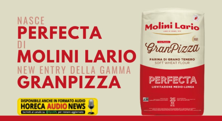 Nasce Perfecta di Molini Lario, new entry della gamma GranPizza
