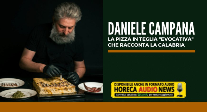 Daniele Campana, la pizza in teglia "evocativa" che racconta la Calabria