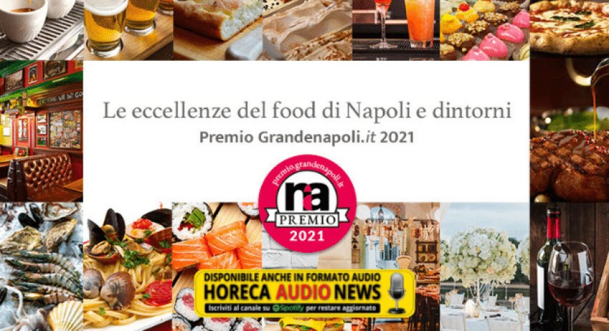 Il Premio Grandenapoli 2021 svela i migliori protagonisti del food & beverage a Napoli e dintorni
