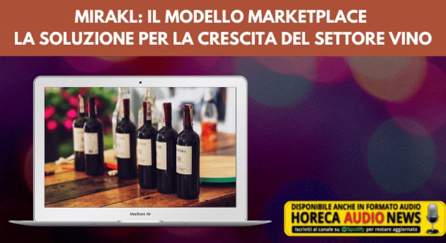 Mirakl: il modello marketplace la soluzione per la crescita del settore vino