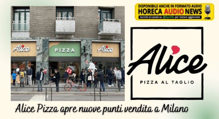 Alice Pizza apre nuovi punti vendita a Milano
