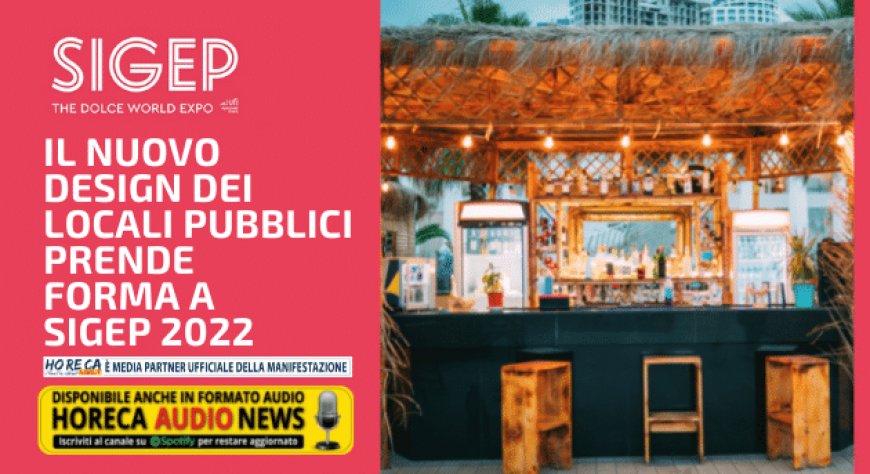 Il nuovo design dei locali pubblici prende forma a Sigep 2022