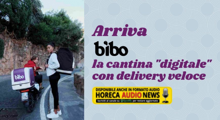 Arriva Bibo, la cantina "digitale" con delivery veloce