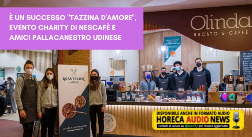 È un successo "Tazzina d'Amore", evento charity di Nescafè e Amici Pallacanestro Udinese