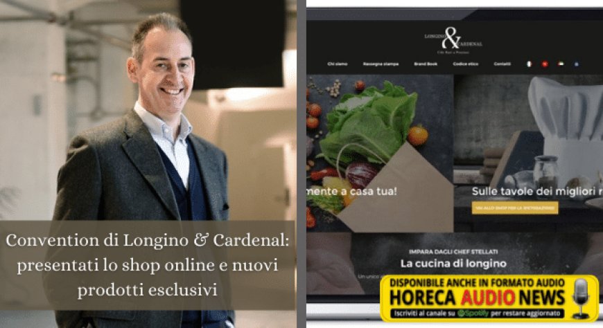 Convention di Longino & Cardenal: presentati lo shop online e nuovi prodotti esclusivi