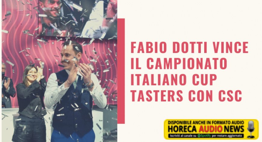 Fabio Dotti vince il campionato italiano Cup Tasters con CSC