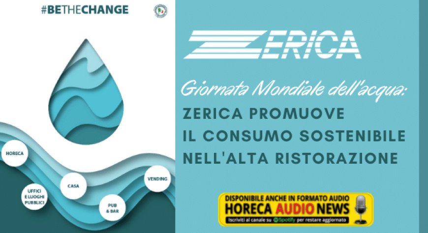 Giornata Mondiale dell'acqua: Zerica promuove il consumo sostenibile nell'alta ristorazione