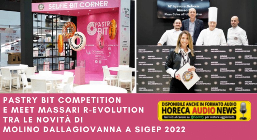 Pastry Bit Competition e Meet Massari R-evolution tra le novità di Molino Dallagiovanna a Sigep 2022