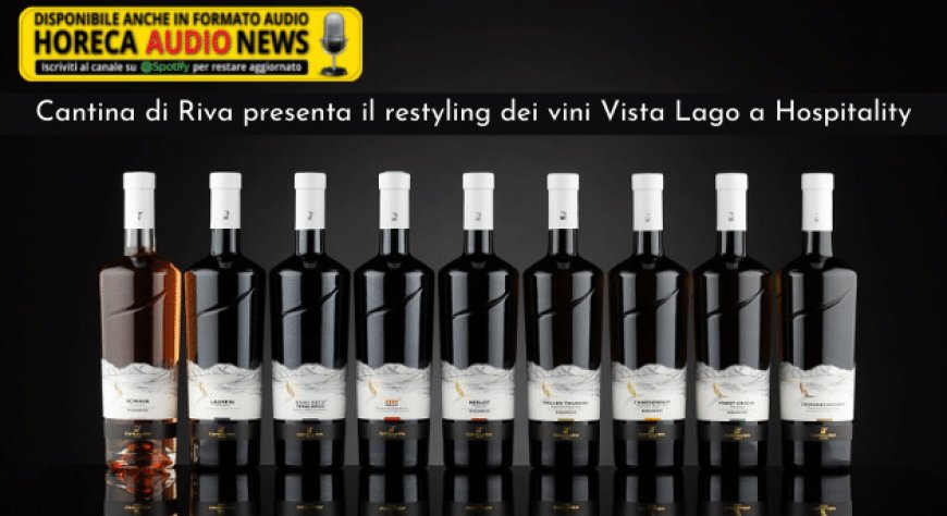 Cantina di Riva presenta il restyling dei vini Vista Lago a Hospitality