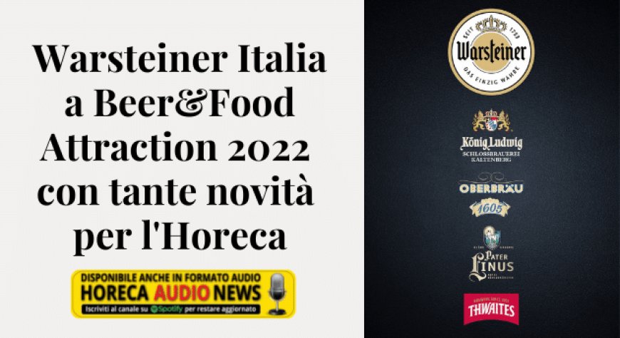 Warsteiner Italia a Beer&Food Attraction 2022 con tante novità per l'Horeca