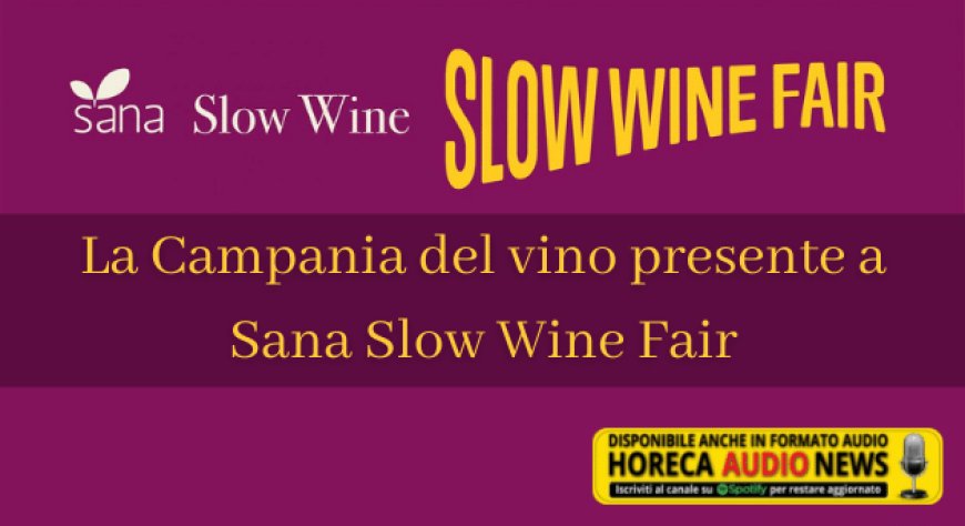 La Campania del vino presente a Sana Slow Wine Fair