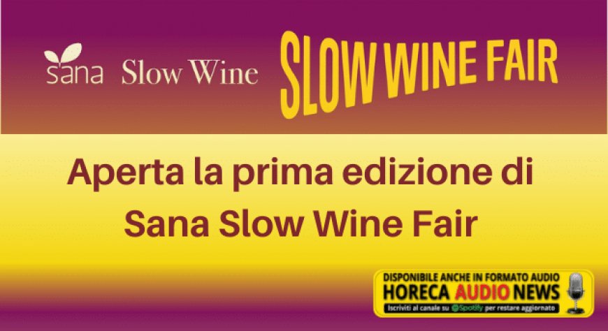 Aperta la prima edizione di Sana Slow Wine Fair