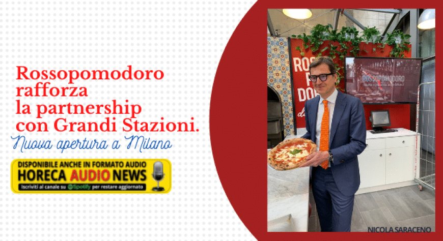 Rossopomodoro rafforza la partnership con Grandi Stazioni. Nuova apertura a Milano