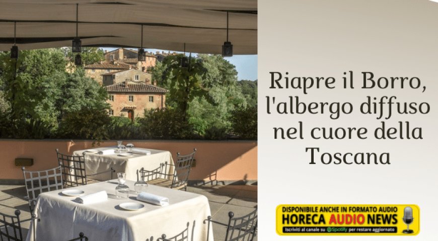 Riapre il Borro, l'albergo diffuso nel cuore della Toscana