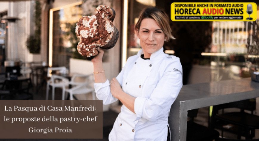 La Pasqua di Casa Manfredi: le proposte della pastry-chef Giorgia Proia