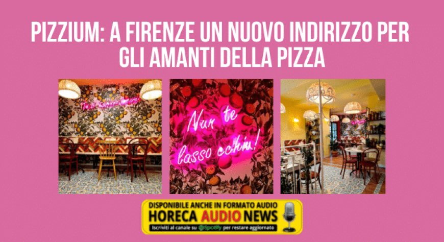 PIZZIUM: a Firenze un nuovo indirizzo per gli amanti della pizza