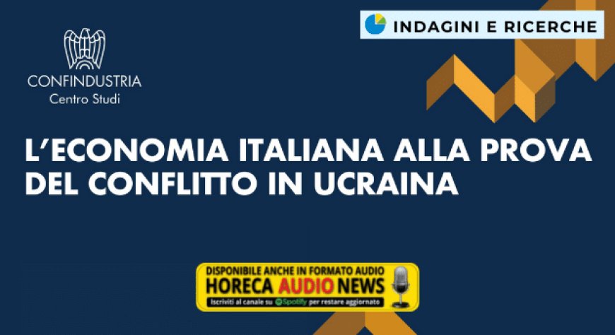 Il conflitto in Ucraina e l'economia italiana. Il rapporto di previsione di Confindustria