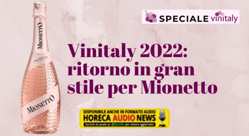 Vinitaly 2022: ritorno in gran stile per Mionetto