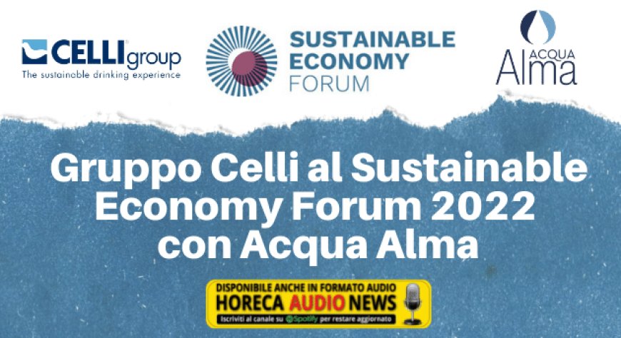 Gruppo Celli al Sustainable Economy Forum 2022 con Acqua Alma