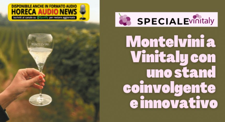 Montelvini a Vinitaly con uno stand coinvolgente e innovativo