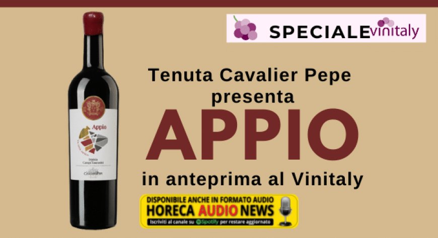 Tenuta Cavalier Pepe presenta Appio in anteprima al Vinitaly