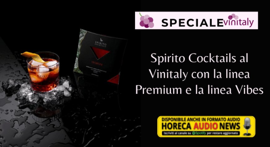 Spirito Cocktails al Vinitaly con la linea Premium e la linea Vibes