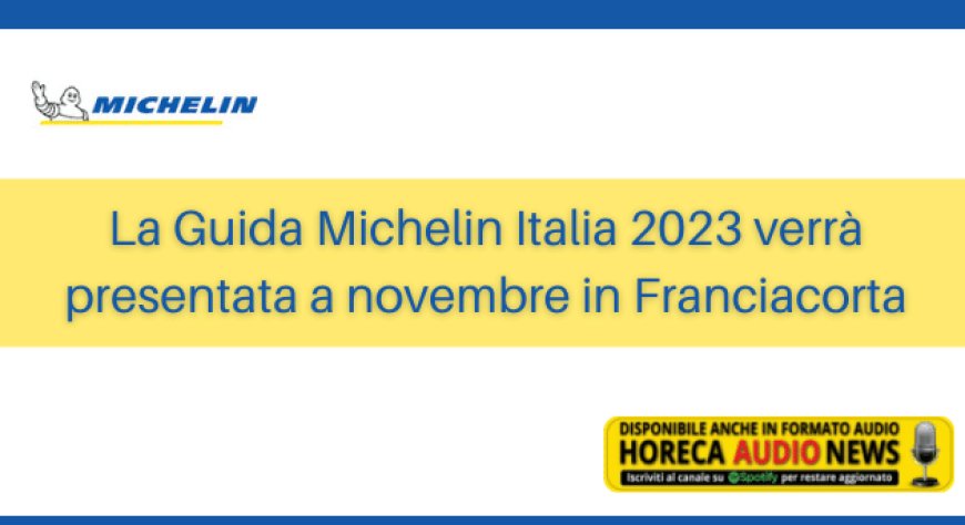 La Guida Michelin Italia 2023 verrà presentata a novembre in Franciacorta