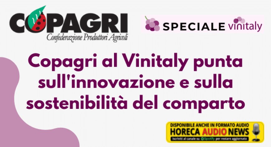 Copagri al Vinitaly punta sull'innovazione e sulla sostenibilità del comparto