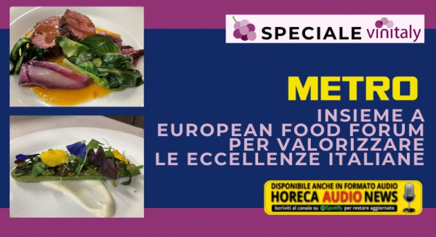 METRO insieme a European Food Forum per valorizzare le eccellenze italiane