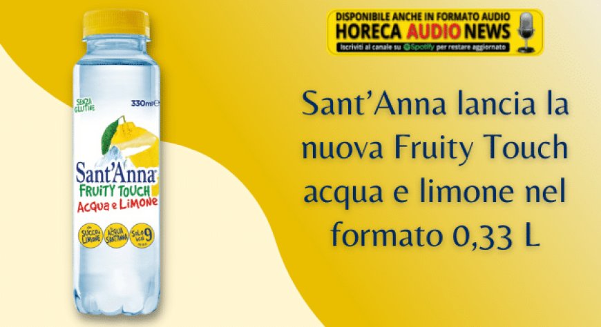 Sant’Anna lancia la nuova Fruity Touch acqua e limone nel formato 0,33 L