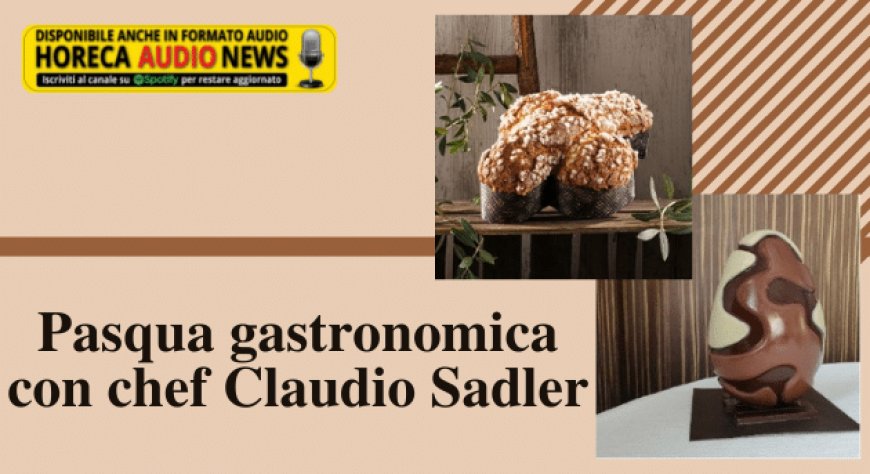 Pasqua gastronomica con chef Claudio Sadler