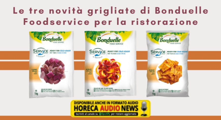 Le tre novità grigliate di Bonduelle Food Service per la ristorazione