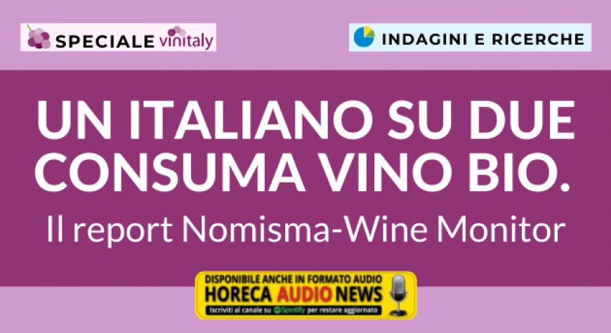Un italiano su due consuma vino bio. Il report Nomisma-Wine Monitor