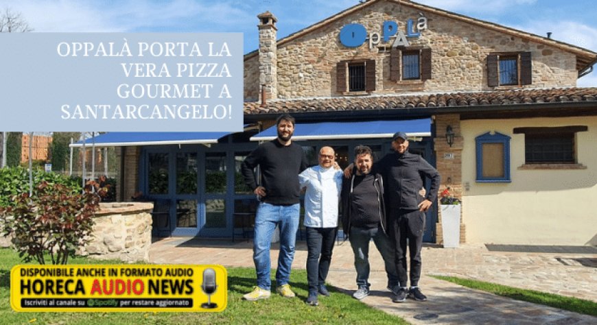 Oppalà porta la vera pizza gourmet a Santarcangelo