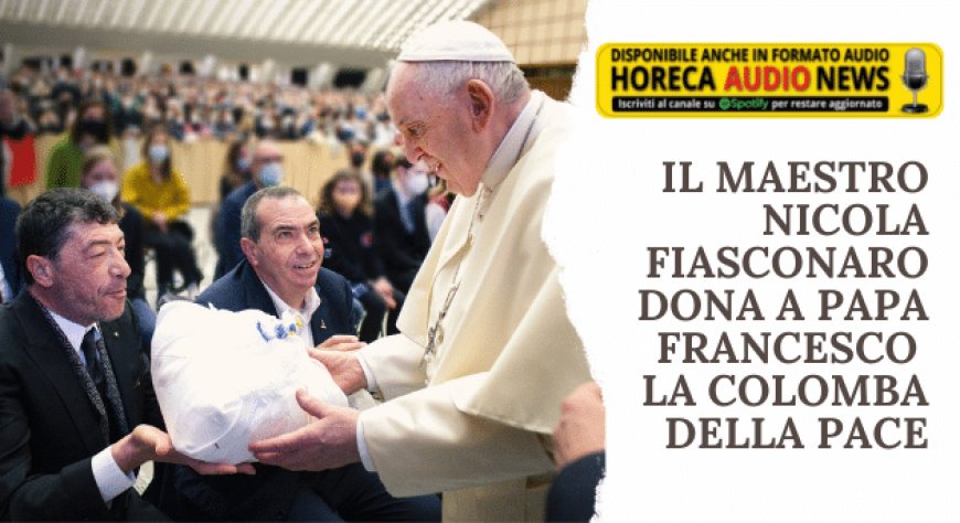 Il Maestro Nicola Fiasconaro dona a Papa Francesco la Colomba della Pace