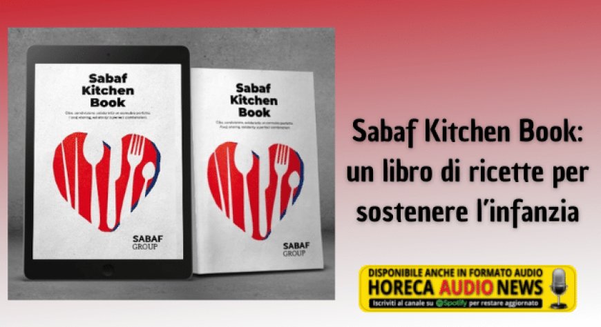 Sabaf Kitchen Book: un libro di ricette per sostenere l’infanzia