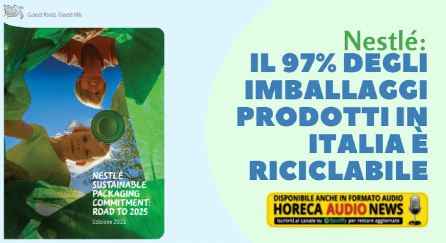 Nestlé: il 97% degli imballaggi prodotti in Italia è riciclabile