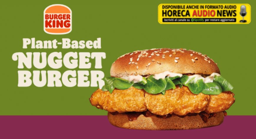 Burger King® lancia il Plant Based Nuggets Burger
