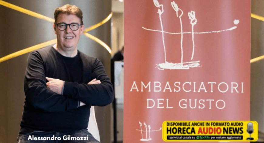 Alessandro Gilmozzi è il nuovo presidente dell'Associazione Italiana Ambasciatori del Gusto