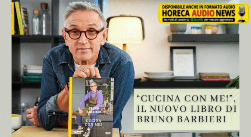 “Cucina con me!”, il nuovo libro di Bruno Barbieri