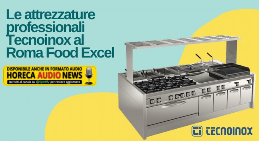 Le attrezzature professionali Tecnoinox al Roma Food Excel