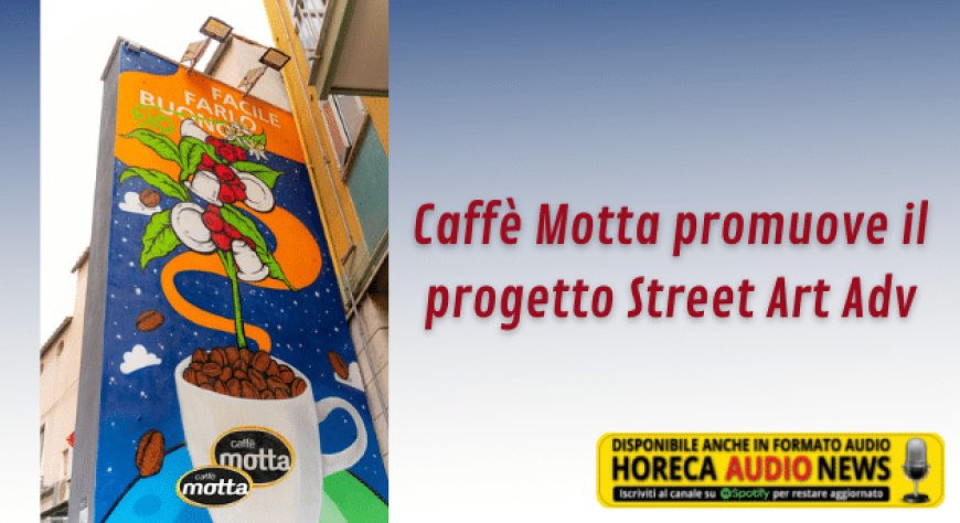 Caffè Motta promuove il progetto Street Art Adv
