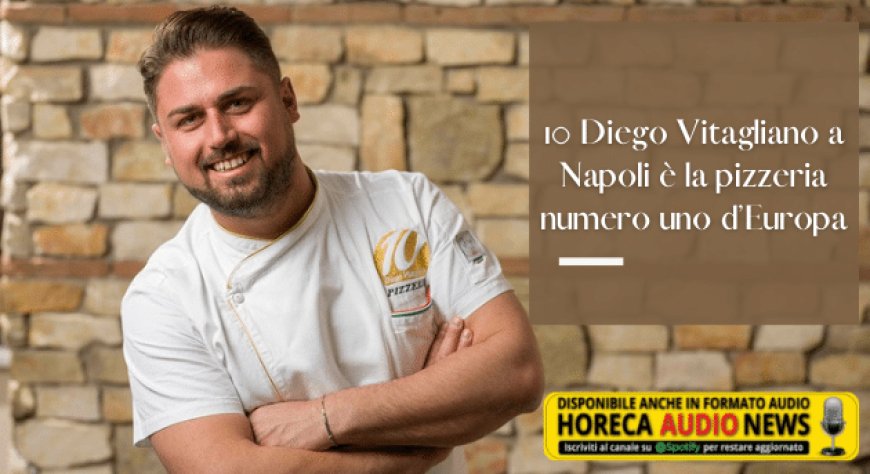 10 Diego Vitagliano a Napoli è la pizzeria numero uno d’Europa