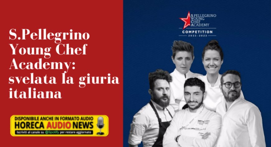 S.Pellegrino Young Chef Academy: svelata la giuria italiana