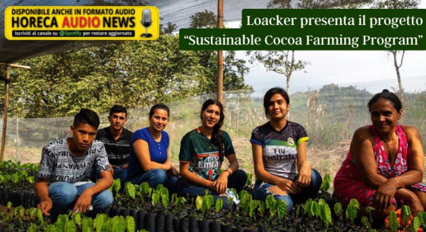 Loacker presenta il progetto “Sustainable Cocoa Farming Program”